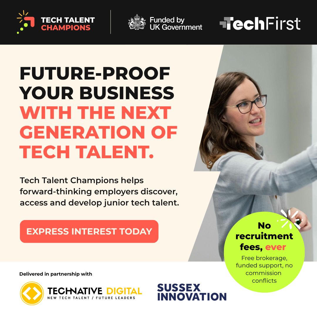 Tech Talent Champions: free recruitment support to help employers discover, access and develop junior tech talent. Delivered by TechNative Digital and Sussex Innovation, funded by UK Government through TechFirst.